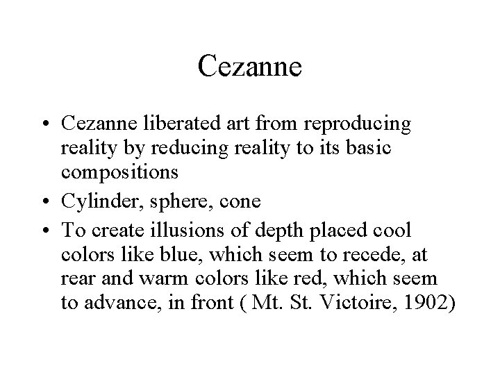 Cezanne • Cezanne liberated art from reproducing reality by reducing reality to its basic