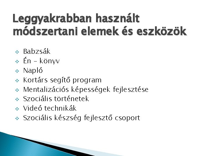 Leggyakrabban használt módszertani elemek és eszközök v v v v Babzsák Én - könyv