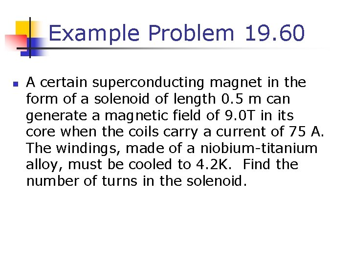 Example Problem 19. 60 n A certain superconducting magnet in the form of a