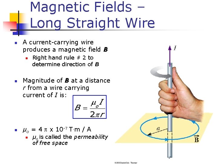 Magnetic Fields – Long Straight Wire n A current-carrying wire produces a magnetic field