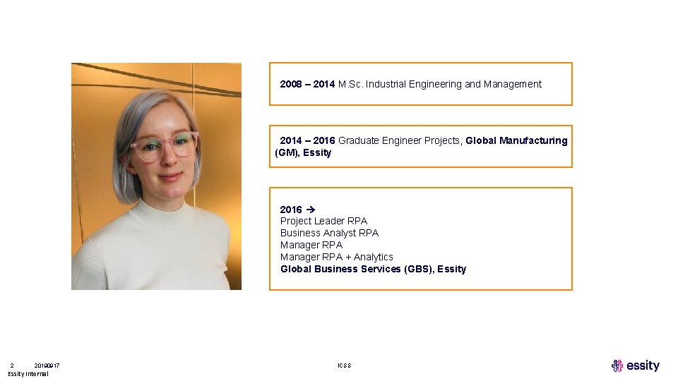 2008 – 2014 M. Sc. Industrial Engineering and Management 2014 – 2016 Graduate Engineer