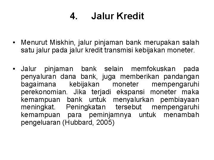 4. Jalur Kredit • Menurut Miskhin, jalur pinjaman bank merupakan salah satu jalur pada