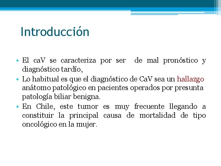 Introducción • El ca. V se caracteriza por ser de mal pronóstico y diagnóstico