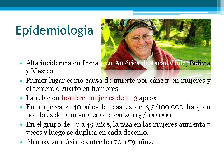 Epidemiología • Alta incidencia en India y en América destacan Chile, Bolivia y México.