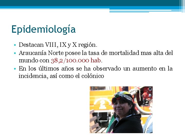 Epidemiología • Destacan VIII, IX y X región. • Araucanía Norte posee la tasa