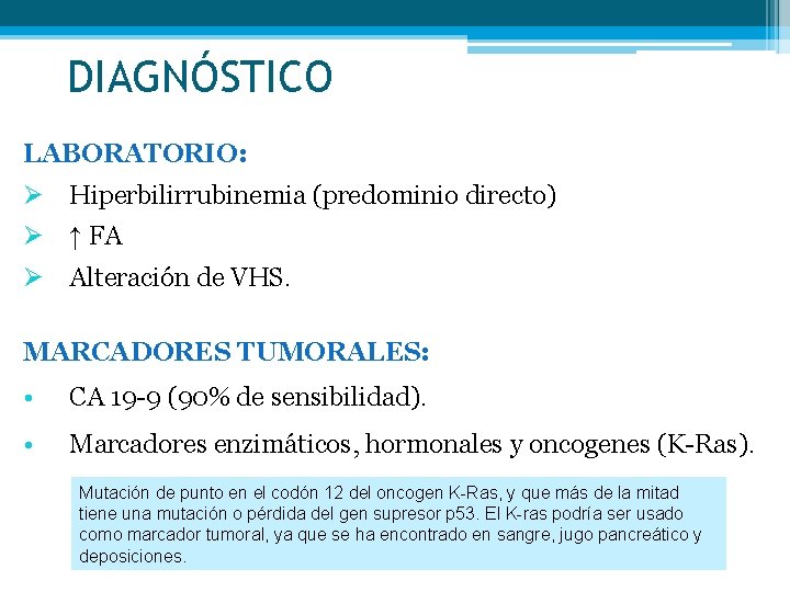 DIAGNÓSTICO LABORATORIO: Ø Hiperbilirrubinemia (predominio directo) Ø ↑ FA Ø Alteración de VHS. MARCADORES