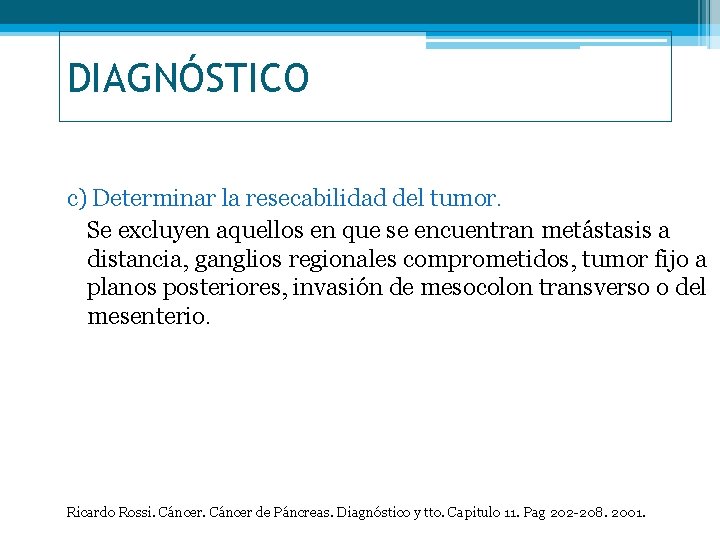 DIAGNÓSTICO c) Determinar la resecabilidad del tumor. Se excluyen aquellos en que se encuentran