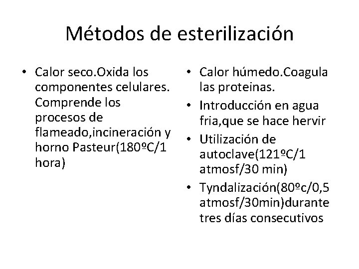 Métodos de esterilización • Calor seco. Oxida los componentes celulares. Comprende los procesos de