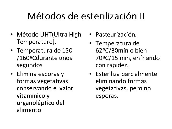 Métodos de esterilización II • Método UHT(Ultra High Temperature). • Temperatura de 150 /160ºCdurante