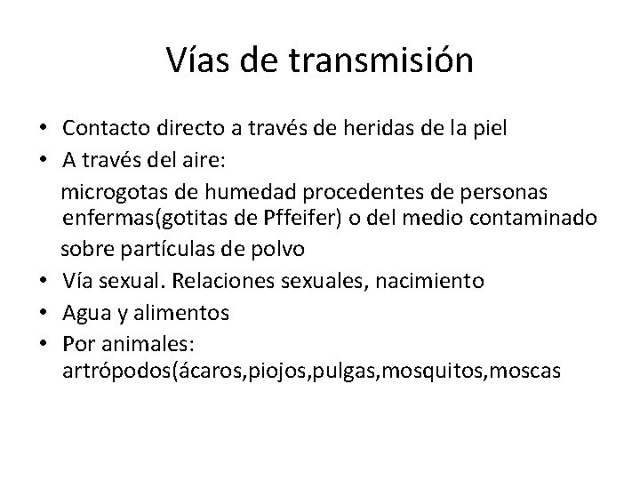 Vías de transmisión • Contacto directo a través de heridas de la piel •