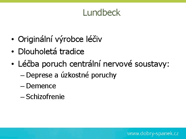 Lundbeck • Originální výrobce léčiv • Dlouholetá tradice • Léčba poruch centrální nervové soustavy: