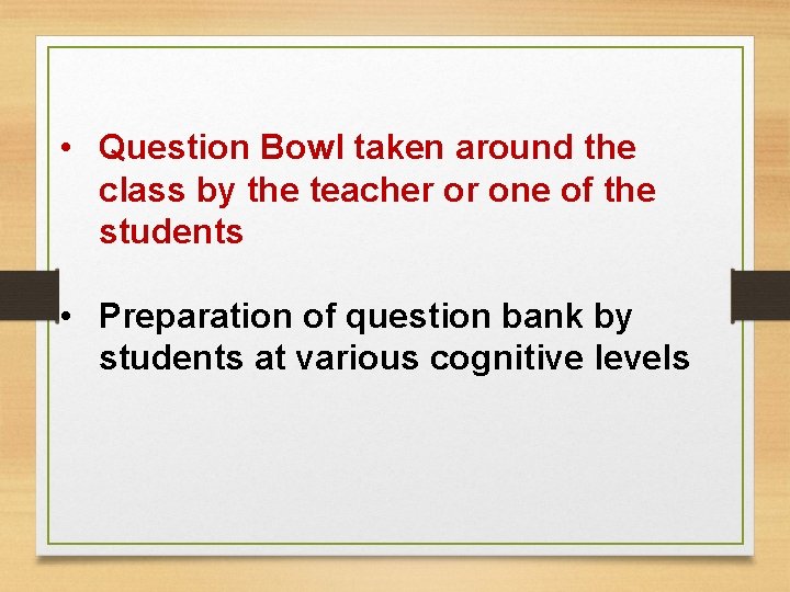 • Question Bowl taken around the class by the teacher or one of • Question Bowl taken around the class by the teacher or one of