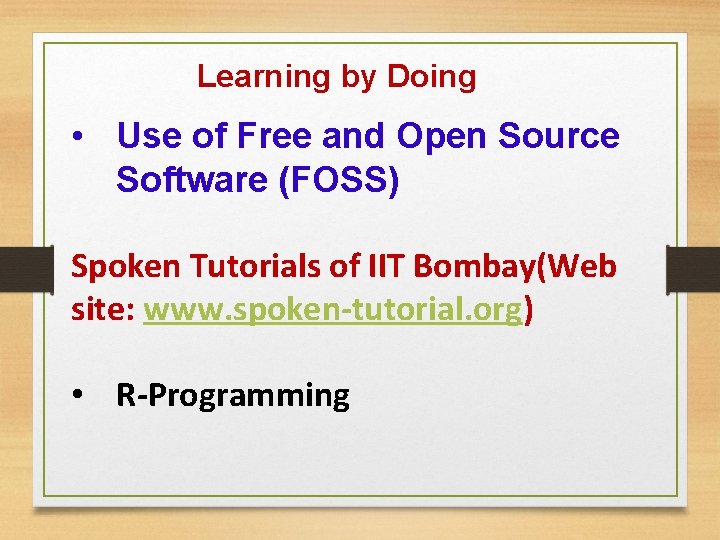 Learning by Doing • Use of Free and Open Source Software (FOSS) Spoken Tutorials Learning by Doing • Use of Free and Open Source Software (FOSS) Spoken Tutorials