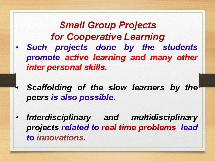 Small Group Projects for Cooperative Learning • Such projects done by the students promote Small Group Projects for Cooperative Learning • Such projects done by the students promote