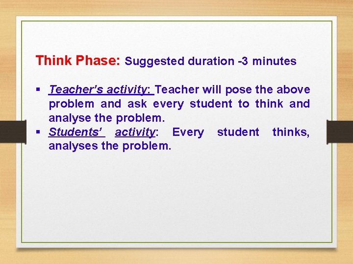 Think Phase: Suggested duration -3 minutes § Teacher’s activity: Teacher will pose the above Think Phase: Suggested duration -3 minutes § Teacher’s activity: Teacher will pose the above