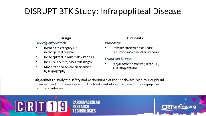 DISRUPT BTK Study: Infrapopliteal Disease Design Key eligibility criteria • Rutherford category 1 -5