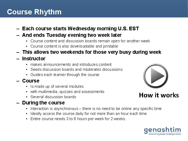 Course Rhythm – Each course starts Wednesday morning U. S. EST – And ends