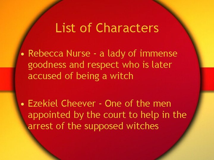 List of Characters • Rebecca Nurse - a lady of immense goodness and respect