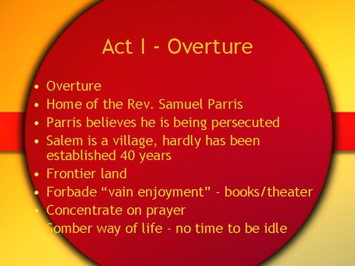 Act I - Overture • • Overture Home of the Rev. Samuel Parris believes