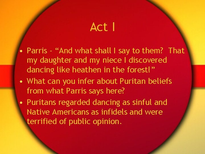 Act I • Parris - “And what shall I say to them? That my