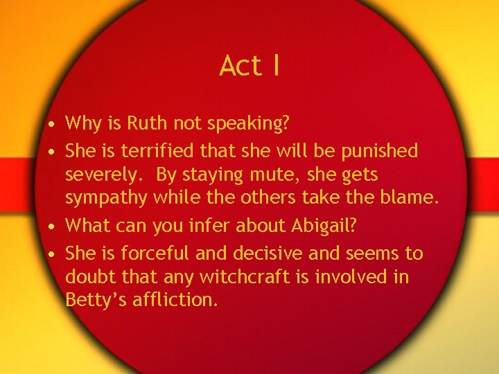 Act I • Why is Ruth not speaking? • She is terrified that she