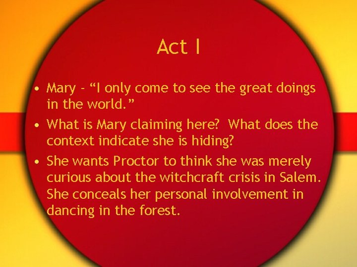 Act I • Mary - “I only come to see the great doings in