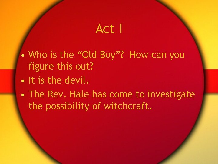 Act I • Who is the “Old Boy”? How can you figure this out?