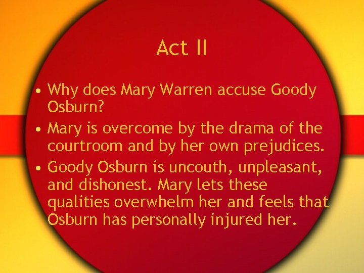 Act II • Why does Mary Warren accuse Goody Osburn? • Mary is overcome