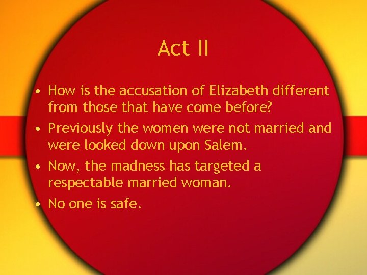 Act II • How is the accusation of Elizabeth different from those that have