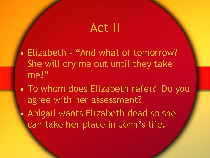 Act II • Elizabeth - “And what of tomorrow? She will cry me out