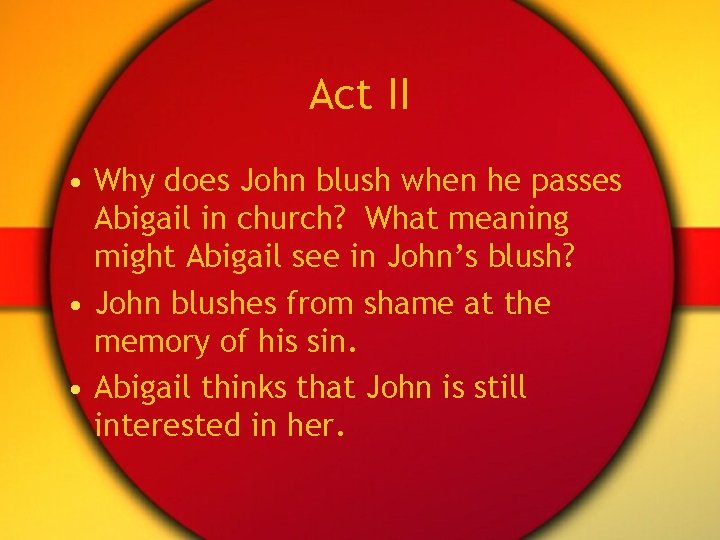 Act II • Why does John blush when he passes Abigail in church? What