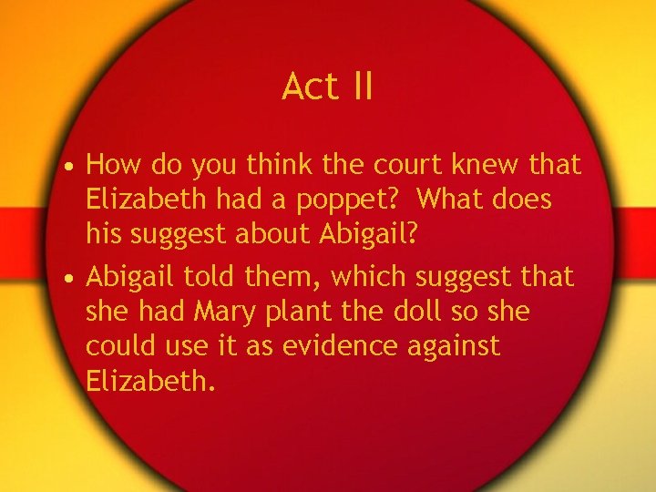 Act II • How do you think the court knew that Elizabeth had a