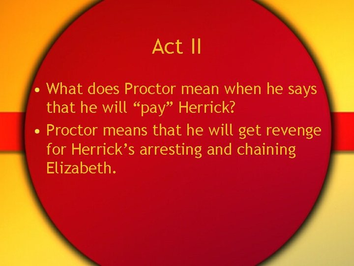 Act II • What does Proctor mean when he says that he will “pay”