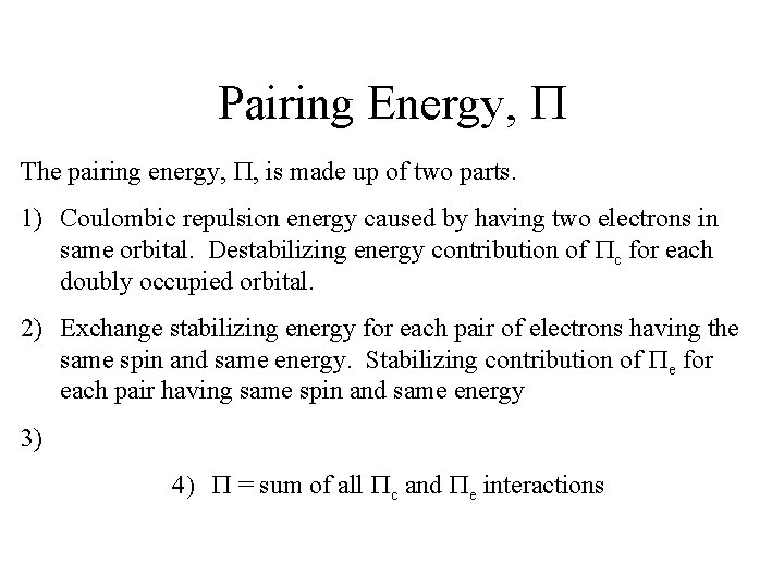 Pairing Energy, P The pairing energy, P, is made up of two parts. 1)