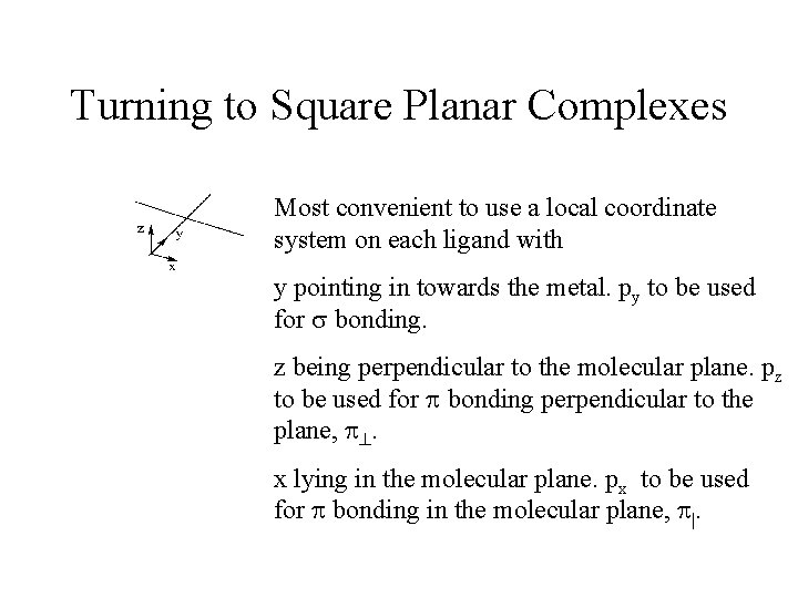 Turning to Square Planar Complexes Most convenient to use a local coordinate system on