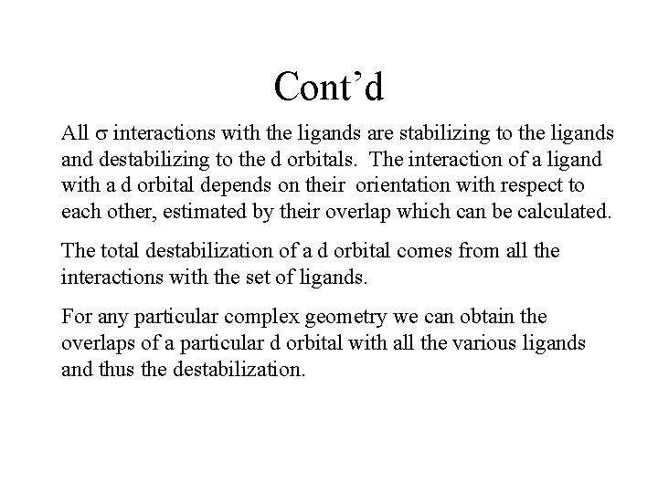 Cont’d All s interactions with the ligands are stabilizing to the ligands and destabilizing