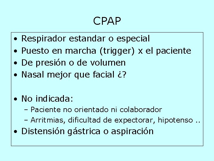 CPAP • • Respirador estandar o especial Puesto en marcha (trigger) x el paciente