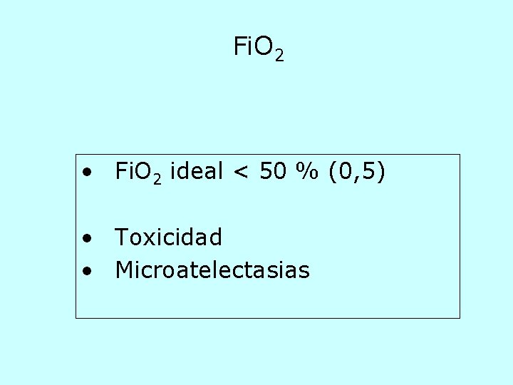 Fi. O 2 • Fi. O 2 ideal < 50 % (0, 5) •