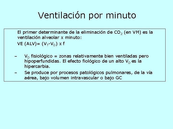Ventilación por minuto El primer determinante de la eliminación de CO 2 (en VM)