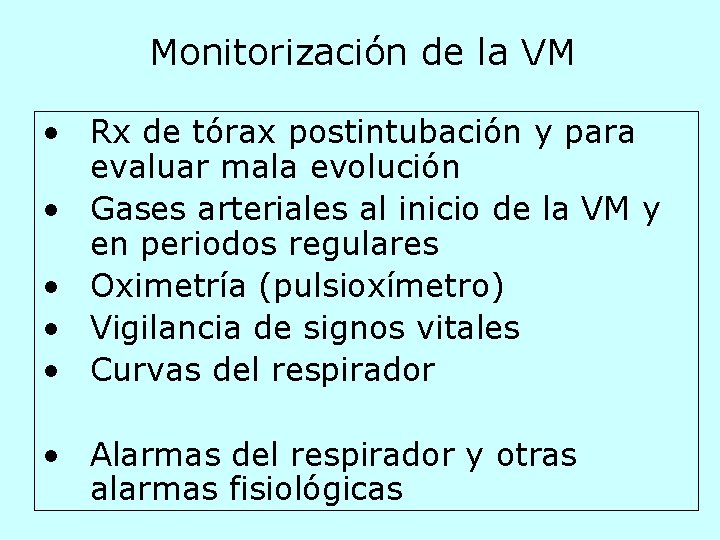 Monitorización de la VM • Rx de tórax postintubación y para evaluar mala evolución