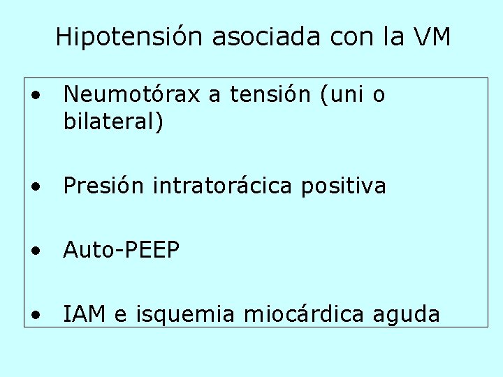 Hipotensión asociada con la VM • Neumotórax a tensión (uni o bilateral) • Presión