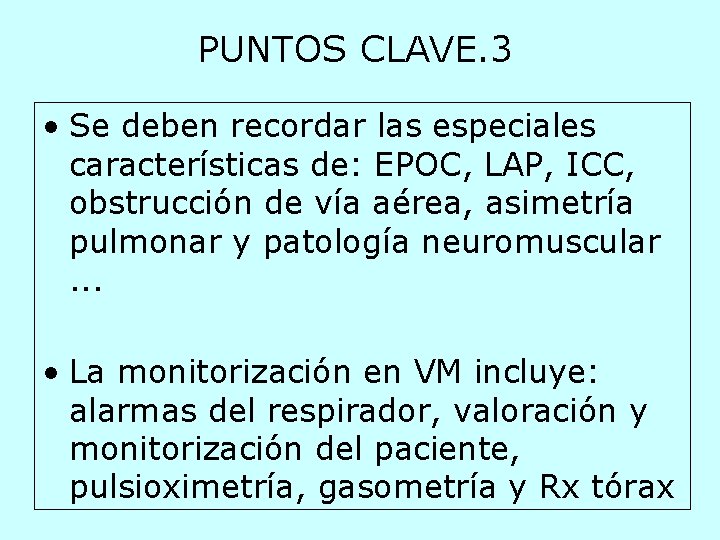 PUNTOS CLAVE. 3 • Se deben recordar las especiales características de: EPOC, LAP, ICC,