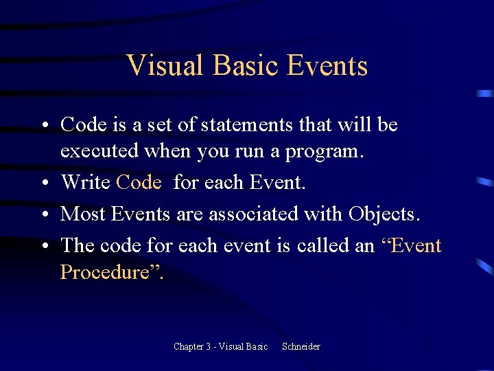 Visual Basic Events • Code is a set of statements that will be executed Visual Basic Events • Code is a set of statements that will be executed