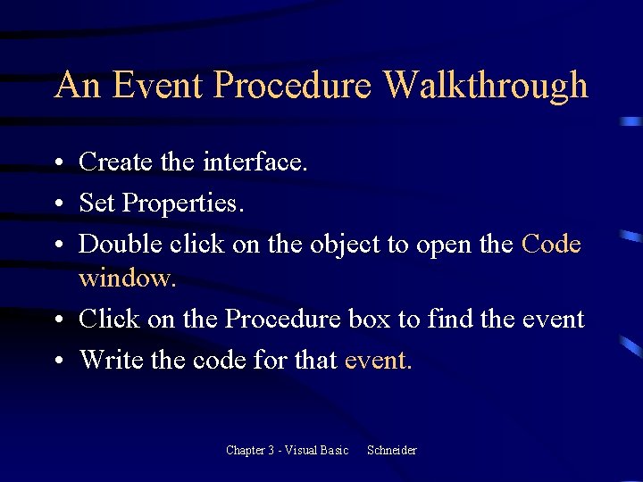 An Event Procedure Walkthrough • Create the interface. • Set Properties. • Double click An Event Procedure Walkthrough • Create the interface. • Set Properties. • Double click