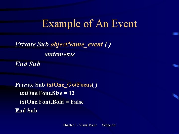 Example of An Event Private Sub object. Name_event ( ) statements End Sub Private Example of An Event Private Sub object. Name_event ( ) statements End Sub Private