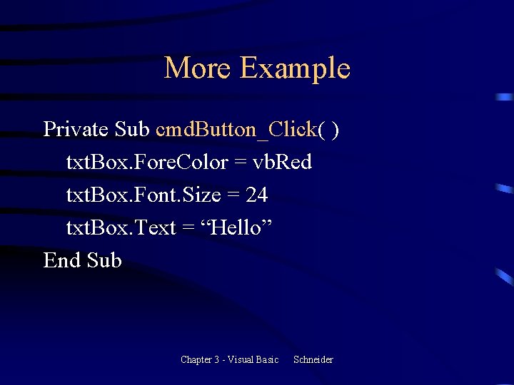 More Example Private Sub cmd. Button_Click( ) txt. Box. Fore. Color = vb. Red More Example Private Sub cmd. Button_Click( ) txt. Box. Fore. Color = vb. Red