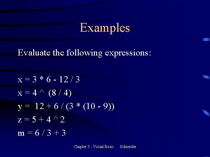 Examples Evaluate the following expressions: x = 3 * 6 - 12 / 3 Examples Evaluate the following expressions: x = 3 * 6 - 12 / 3