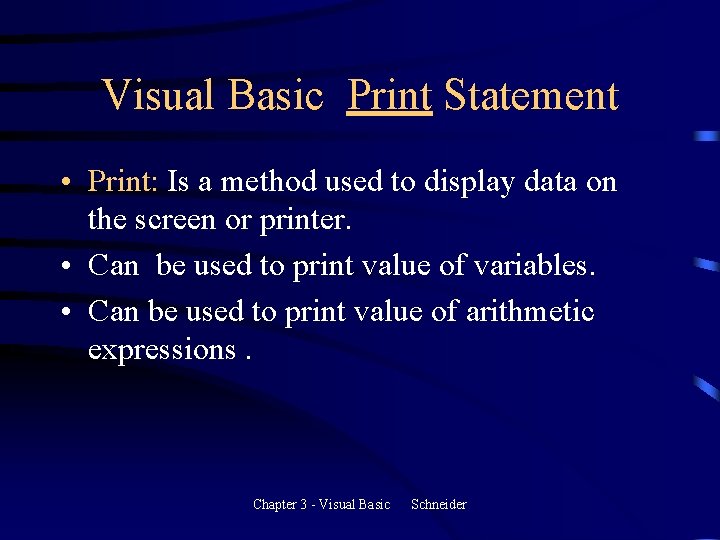 Visual Basic Print Statement • Print: Is a method used to display data on Visual Basic Print Statement • Print: Is a method used to display data on
