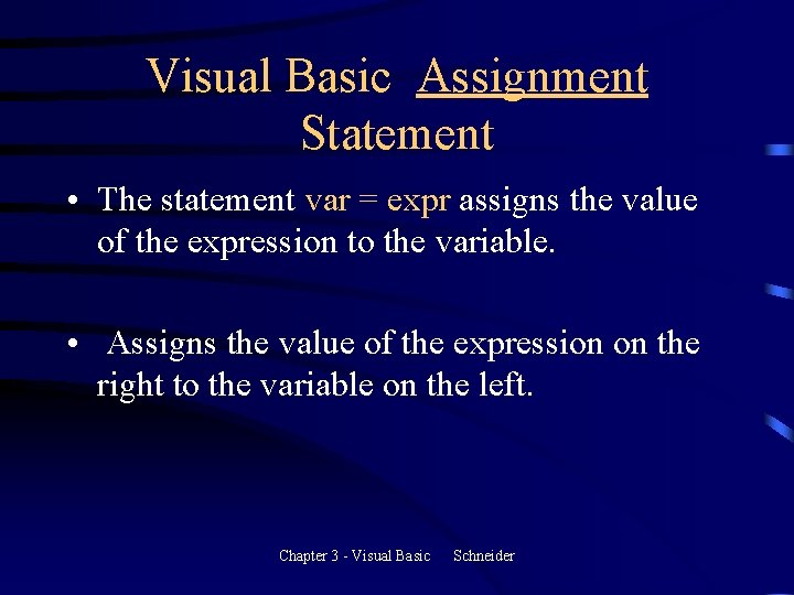 Visual Basic Assignment Statement • The statement var = expr assigns the value of Visual Basic Assignment Statement • The statement var = expr assigns the value of