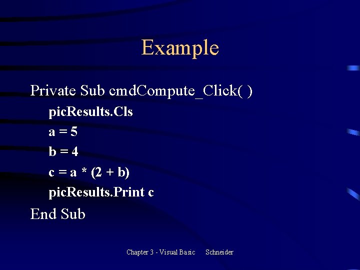 Example Private Sub cmd. Compute_Click( ) pic. Results. Cls a=5 b=4 c = a Example Private Sub cmd. Compute_Click( ) pic. Results. Cls a=5 b=4 c = a
